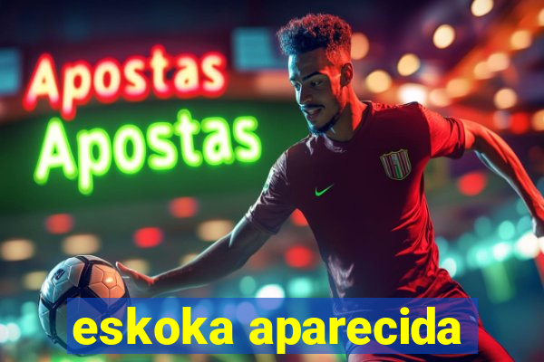 eskoka aparecida